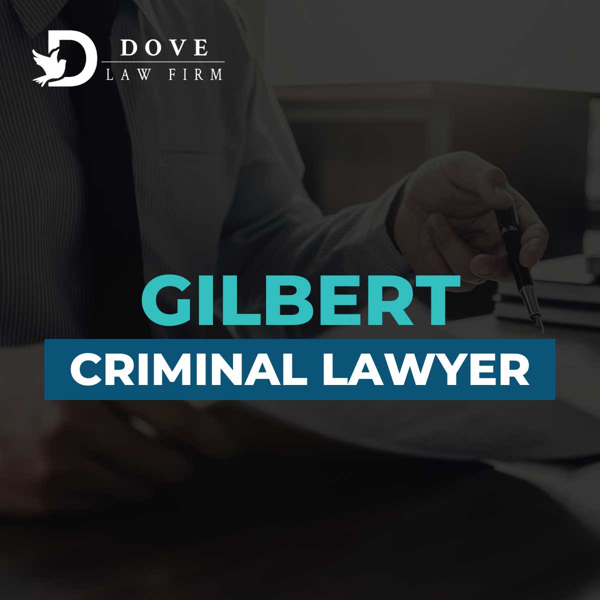 Gilbert Criminal Lawyer Dove Law Firm