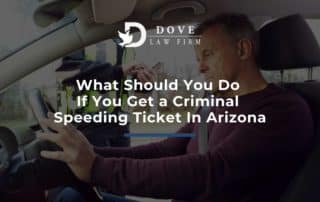 What Should You Do If You Get a Criminal Speeding Ticket In Arizona