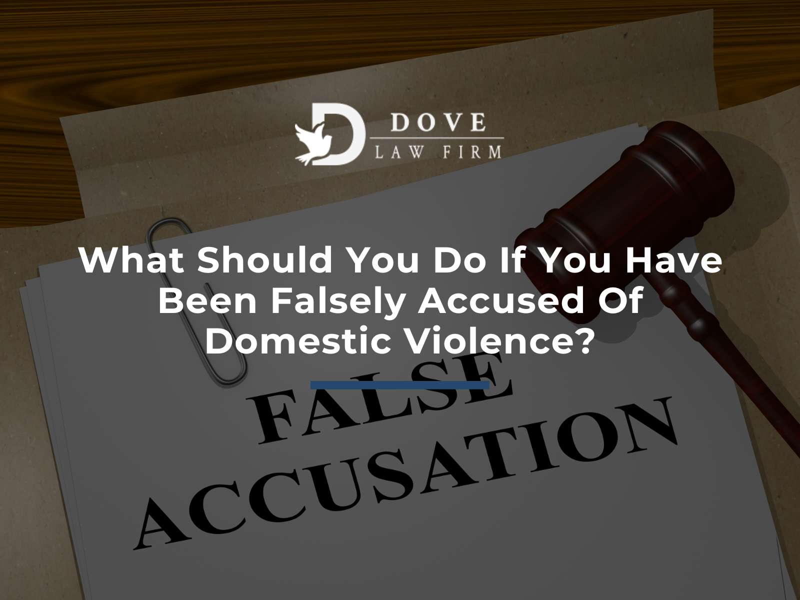 What Should You Do If You Have Been Falsely Accused Of Domestic Violence